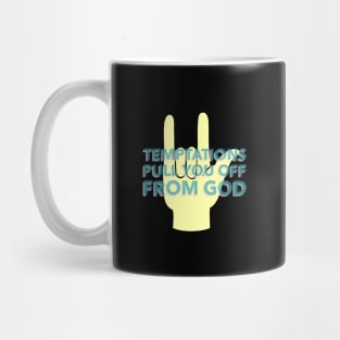 Temptations Pull You Off From God Mug